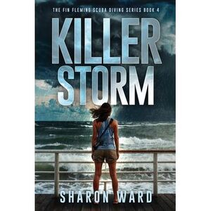 Killer Storm: The Fin Fleming Scuba Diving Mystery Series -- Sharon Ward